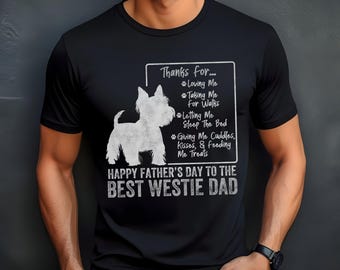 Father&#39;s Day Westie Dad Shirt, West Highland Terrier Gift, Dog Dad Tee, Cute Dog Lover Shirt, Best Dog Dad Ever, Pet Owner Gift Tee