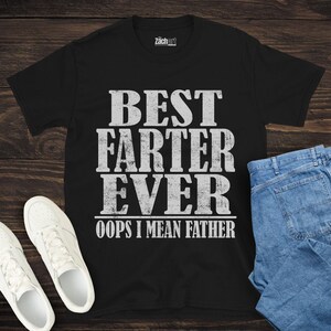 Funny Dad Shirt, Best Farter Ever Oops i Mean Father, Dad Joke Shirt, Father&#39;s Day Gift, Funny Gift for Dad, Dad Humor, Best Father Ever tee