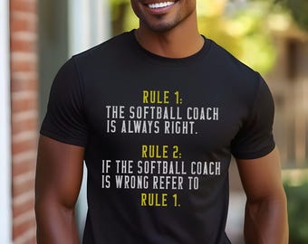 Softball Coach Rules Shirt | Funny Softball Coaching Tee | Rule 1 The Softball Coach is Always Right | Gift for Softball Coaches