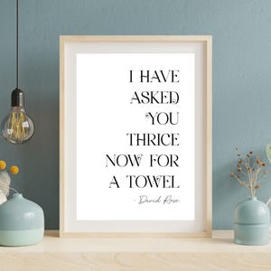 I Have Asked You Thrice Now for a Towel Printable Wall Art Gift, Bathroom or Laundry Room Art, David Rose Quote, Schitts Creek Sign Download