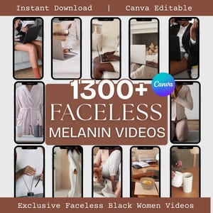 May include: A promotional image featuring a collection of faceless video thumbnails displayed on smartphones. The central text reads "1300+ Faceless Melanin Videos" with "Canva Editable" and "Exclusive Faceless Black Women Videos" text. The image has a brown and white color scheme.