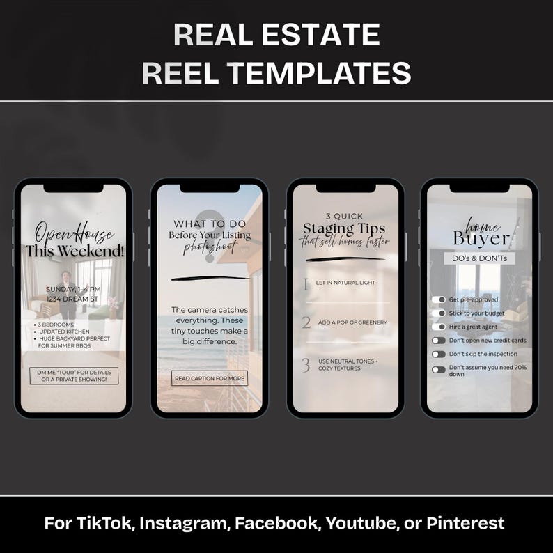 May include: A graphic showing four smartphone screens with real estate reel templates. The templates provide advice on open houses, photoshoots, staging, and home buying. Text includes "Open House This Weekend!" and "Home Buyer DO's & DON'Ts."