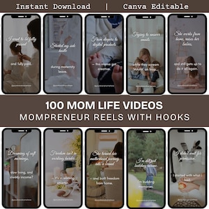 May include: A digital product listing showcasing 100 Mom Life Videos with hooks, Canva editable. The image displays a series of phone screens with text overlays about motherhood and entrepreneurship, including phrases like "mompreneur reels" and "instant download."