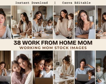 May include: A collage of images featuring women working from home with children. The images show women using laptops, interacting with children, and packaging items. Text at the top reads "Instant Download | Canva Editable". The text "38 WORK FROM HOME MOM WORKING MOM STOCK IMAGES" is also visible.