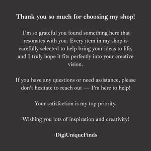 May include: A dark grey graphic with white text. The text says: "Thank you so much for choosing my shop!" and other supportive messages. The shop's name, "-DigiUniqueFinds", is at the bottom.