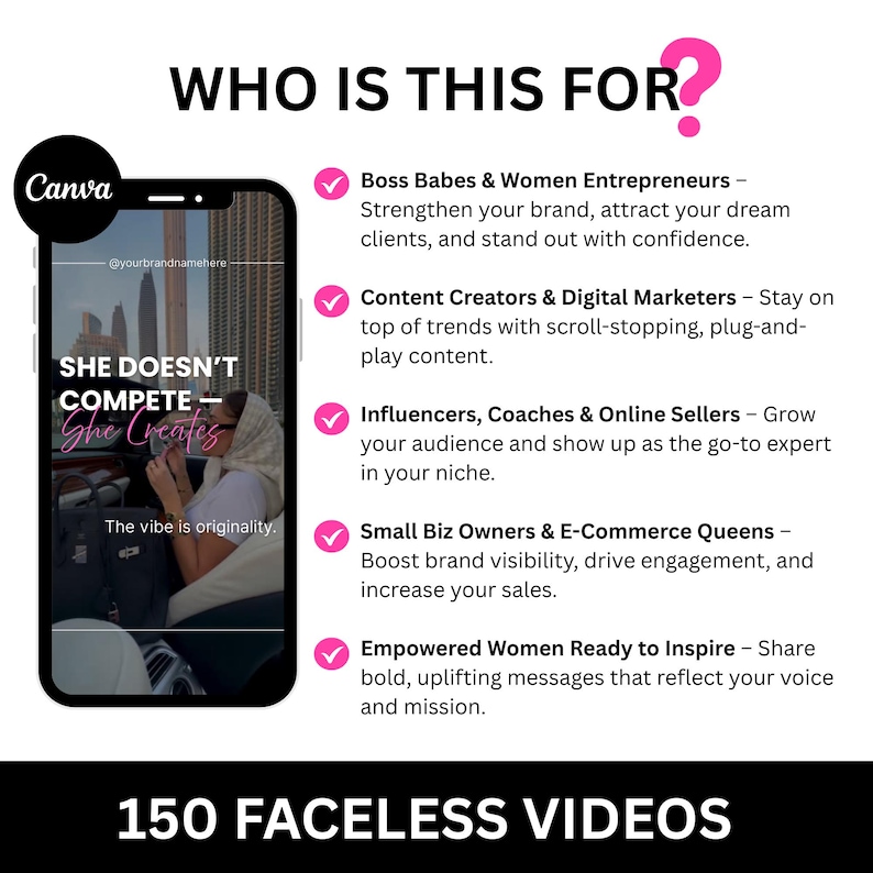Op de afbeelding: Een promotionele afbeelding voor Canva, met een smartphone die een video toont. De tekst luidt "SHE DOESN'T COMPETE, SHE CREATES" en "150 FACELESS VIDEOS". Gericht op ondernemers, content creators, influencers en online verkopers.