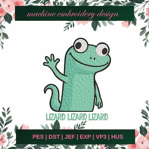 May include: A machine embroidery design of a green lizard waving, with glittery eyes and black outlines. The text "LIZARD LIZARD LIZARD" is below the lizard. The design is framed with pink flowers and green leaves. The text "machine embroidery design" is at the top.