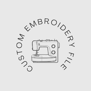 Custom Embroidery Design,Custom  Embroidery Designs, Custom  Machine Embroidery Patterns, custom Digital Embroidery Files, Embroidery File