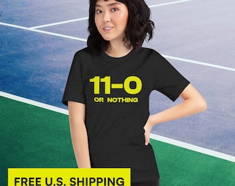 11-0 OR NOTHING Pickleball T-Shirt: Dominate the Game