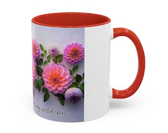 Dahlia Floral Coffee Mug: Romantic Quote, Flower Lover Gift