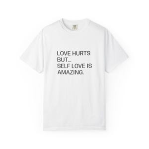 Self Love Garment-Dyed T-shirt, Positive Affirmation Unisex Tee, Gift for Her, Motivational Apparel, Self Care Shirt, Inspirational
