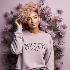 Chosen By God Bible Verse Sweatshirt, Inspirational Gift, John 15:16, Christian Women, Spiritual Journey, Faith-Based Sweatshirt