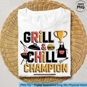Grill and Chill Champion PNG, BBQ Dad Sublimation, Summer Grilling Clipart, Backyard Barbecue Shirt PNG