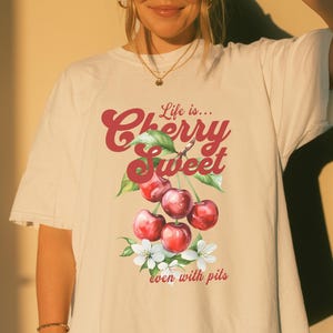 Cherry Fruit T-Shirt Gift for Her Farmers Market Style | Inspirational Quote Cherry Tee Gift for Fruit Lover | Sweet Cherry Shirt Baker Gift