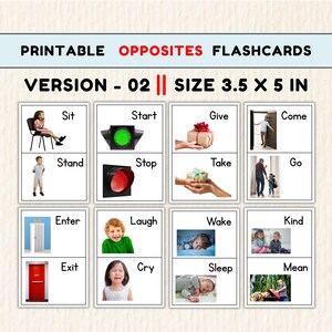 May include: A set of printable opposites flashcards. The cards are white with black text and images. The text at the top reads "PRINTABLE OPPOSITES FLASHCARDS" and "VERSION - 02 || SIZE 3.5 X 5 IN". Each card displays a word and its opposite with an image.