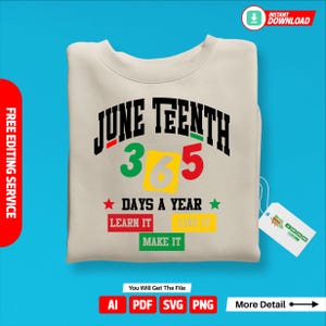 May include: A beige sweatshirt with the text "JUNE TEENTH 365 DAYS A YEAR LEARN IT LIVE IT MAKE IT" in black, red, green, and yellow lettering.