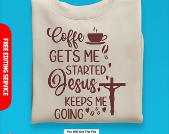 Coffee and Jesus SVG, Coffee Svg Files For Cricut, Jesus And Coffee Svg, Funny Saying Svg, Instant Download for Cricut Silhouette