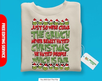 The Grinch Never Really Hated SVG, Grinch PNG DXF Sublimation design, Layered Grinch svg, Christmas svg, Grinch Christmas