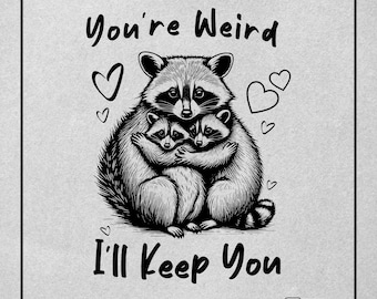 You're Weird I'll Keep You SVG PNG, Funny Raccoon Shirt Design, Funny Opossum SVG, Trendy Raccoon Opossum, Sarcastic Svg, Animal Sayings