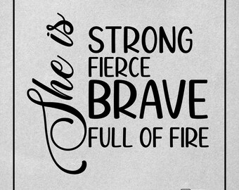 She Is SVG, Strong SVG, Fierce SVG, Brave svg, Full of Fire svg, Women Empowerment svg, Feminism svg, Girl Power, Cut File Cricut,Silhouette