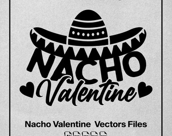 Nacho Valentine SVG, Anti-Valentine SVG, Valentine's Day Shirts svg, Funny Valentine svg, Valentine Gift, Single svg, Cut File for Cricut