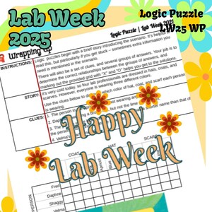 May include: A printable logic puzzle worksheet with a colorful floral border. The puzzle is titled "Lab Week 2025" and includes a grid with the names of people, hats, coats, and scarves. The puzzle is designed to help solve a mystery.