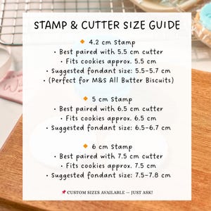 May include: A white guide with black text titled "STAMP & CUTTER SIZE GUIDE" lists stamp and cutter sizes. The guide includes measurements for 4.2 cm, 5 cm, and 6 cm stamps, with corresponding cutter and fondant sizes. The text also mentions custom sizes.