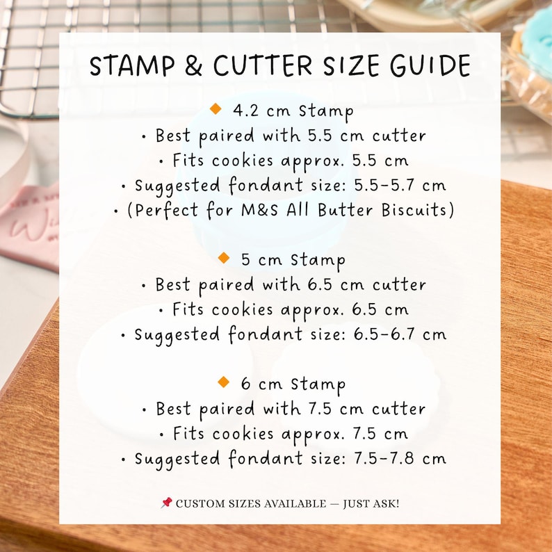 May include: A white guide with black text titled "STAMP & CUTTER SIZE GUIDE" lists stamp and cutter sizes. The guide includes measurements for 4.2 cm, 5 cm, and 6 cm stamps, with corresponding cutter and fondant sizes. The text also mentions custom sizes.