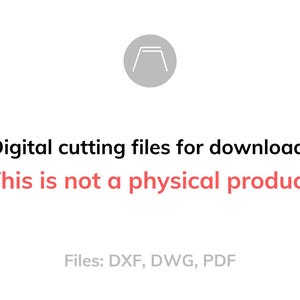May include: White background with text: "Digital cutting files for download. This is not a physical product." Below, it lists file types: DXF, DWG, PDF. A gray circle with a graphic is at the top.