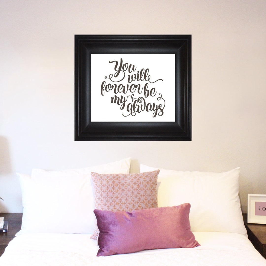 You Will Forever Be My Always Art Print, Ready to Hang 8x10 11x14 16x20 ...