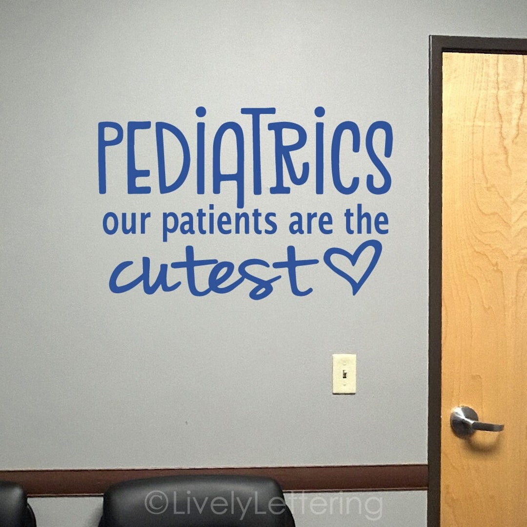 Pediatric Office Decal Pediatrician Sticker Our Patients Are Cutest Wall Decal Medical Office