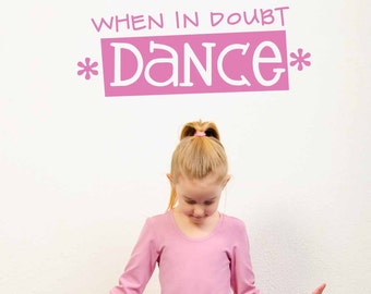 When In Doubt Dance decal, Dance wall decal, Girls room decor, Dance bedroom, Dance wall art, Inspirational quote, Ballet vinyl lettering