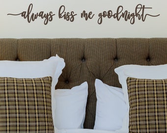 Always Kiss Me Goodnight decal • marriage wall decal • romantic master bedroom • couples wall decor • headboard wall decal • above the bed