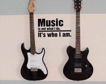 Music Is Not What I Do It's Who I Am wall decal, music room decor, teen music quote, music wall art, teenage wall decor, vinyl lettering