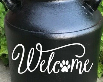Paw Print Welcome milk can decal, Dog lover, Pet decor, Paw decal, Milkcan sticker Front Porch decal DIY project Curb appeal vinyl lettering