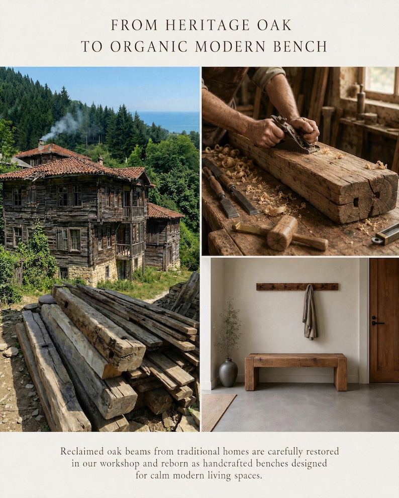 May include: A collage showing a rustic wooden house, a person using a hand plane on a large oak beam, and a finished rectangular oak bench placed against a wall. Text reads: FROM HERITAGE OAK TO ORGANIC MODERN BENCH and Reclaimed oak beams from traditional homes are carefully restored in our workshop and reborn as handcrafted benches designed for calm modern living spaces.