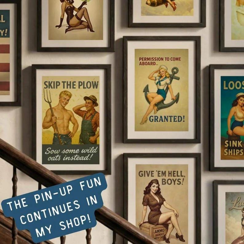 May include: Collection of framed vintage pin-up art prints. The prints feature retro illustrations of women in various poses, with text like "Skip the Plow" and "Give 'em Hell, Boys!" A sign on the stairs reads "The Pin-up Fun Continues in My Shop!"