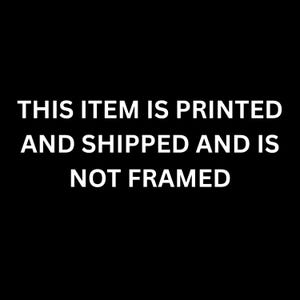 This item is printed and shipped and is not framed