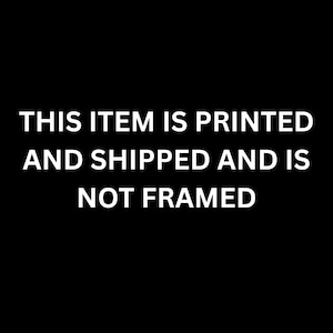 This item is printed and shipped and is not framed