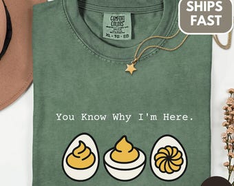 You Know Why I'm Here, Thanksgiving Deviled Eggs Shirt, Comfort Colors® Cotton Tee