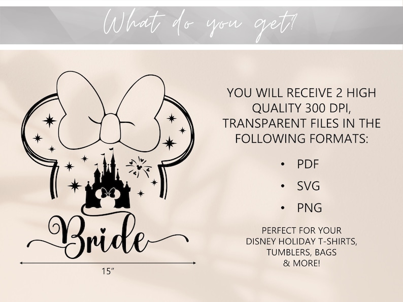 May include: Black and white Bride design with a bow, castle, and fireworks. Includes the text "Bride" and the measurement of 15 inches. The image also includes the text "What do you get!" and file formats: PDF, SVG, and PNG.