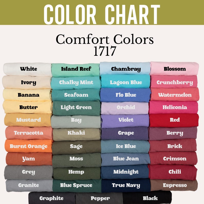 May include: A colour chart displaying 36 different shades of Comfort Colors 1717 t-shirts. The colours are organised into three columns, with each column representing a different shade range. The colours include white, ivory, banana, butter, mustard, terracotta, burnt orange, yam, grey, granite, graphite, island reef, chalky mint, seafoam, light green, bay, khaki, sage, moss, hemp, blue spruce, pepper, chambray, lagoon blue, flo blue, orchid, violet, grape, ice blue, blue jean, midnight, true navy, black, blossom, crunchberry, watermelon, heliconia, red, berry, brick, crimson, chili, espresso.