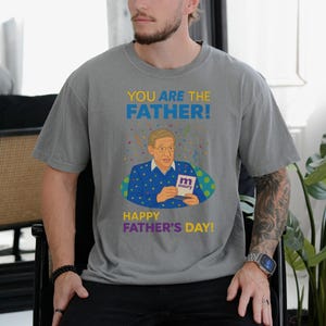 Comfort Colors® You Are The Father T-Shirt, Maury Povich Happy Fathers Day Shirt, Talk Show TV T-Shirt, Funny Fathers Day Gift, Fathers Day
