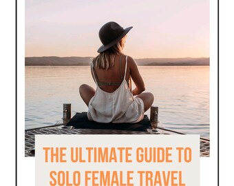 Ultimate guide for solo female travel