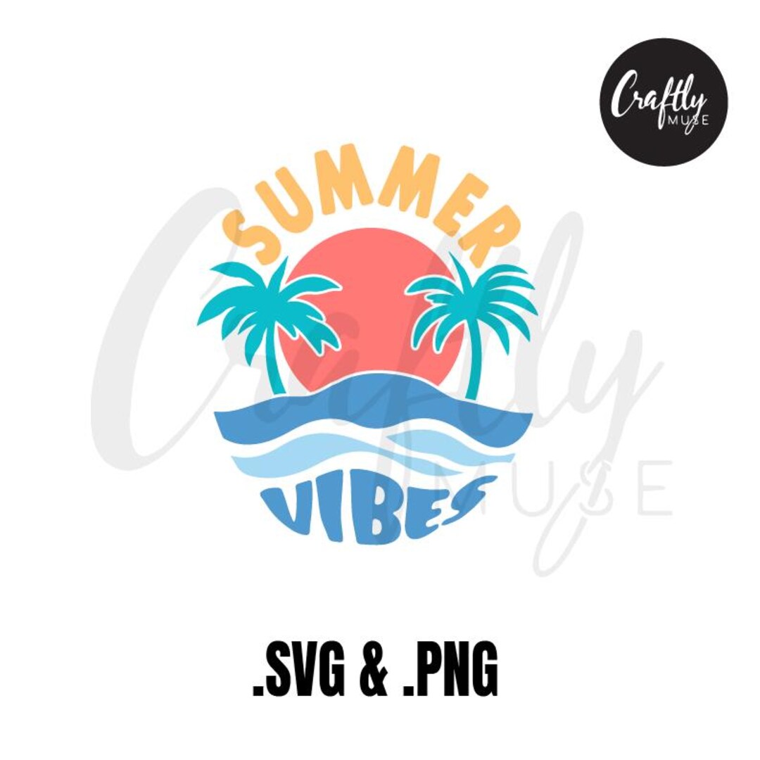 Summer Vibes SVG & PNG - Tropical Beach Cut File - Cricut, T-shirts ...