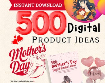 500 Mother's Day Digital Product Ideas: Etsy Seller Guide (PDF)
