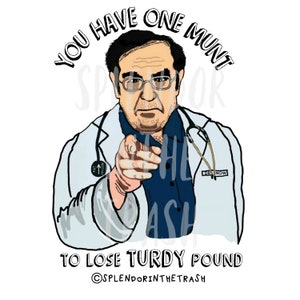 Dr. Now "TURDY POUND" Magnet "My 600 Lb Life" Inspired Funny Gift for Dieters Reality Television Three Sizes