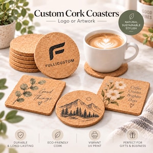 May include: A collection of round and square cork coasters featuring various printed designs including a logo with the text FULLICUSTOM, a mountain landscape, a floral illustration with the text Coffee Creates Brighter Days, and a leaf design with the text Good Things.