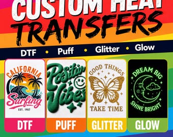 Custom Heat Transfers | DTF • Puff • Glitter • Glow in the Dark | Ready to Press | No Minimum