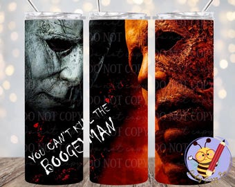 Michael Myers Digital Download Tumbler Wrap Design PNG Halloween Scary Movie Horror Tumbler You Can't Kill the Boogeyman